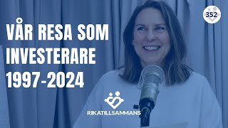 Vår investeringsresa 1996-2024 inkl. många pinsamheter, misstag och insikter | #352