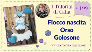 199# FIOCCO NASCITA "ORSO GOLOSONE" FAI DA TE TUTORIAL