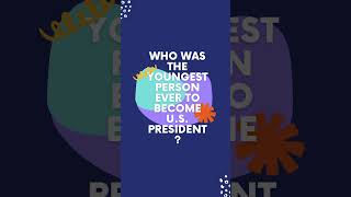 Who was the youngest person ever to become U.S. President?