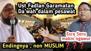 ESRA SORU MAKIN NGAWUR, USTADZ FADLAN GARAMATAN DA'WAH DI PESAWAT KEPADA NON MUSLIM, ENDINGNYA...