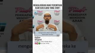 Mengajarkan Anak Perempuan Agar Berjilab yang Syar'i | Ustadz Dr. Irfan Yuhadi, M.S.I