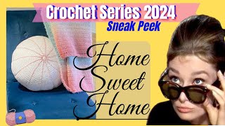 Home Sweet Home 2024 - Crochet Series Sneak Peek. CHECK IT OUT!   //  SS294