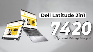 REVIEW ĐÁNH GIÁ CHI TIẾT DELL LATITUDE 7420 2IN1 ALUMIUM. MẪU LAPTOP CÓ CÒN ĐÁNG MUA 2024 ???