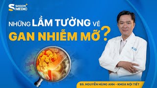 Các Lầm Tưởng Phổ Biến Nhất Về Tình Trạng Gan Nhiễm Mỡ | Saigon Medic