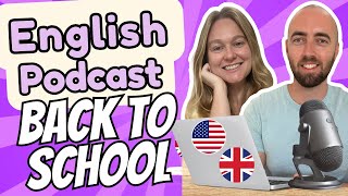 S2 E15: Going Back to School - Important Vocabulary in Advanced English Podcast - American British