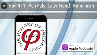 HoP 411 - Pen Pals - Later French Humanism