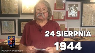 24 sierpnia 1944 - #SzczecinPowstańcom - dr Wojciech Lizak