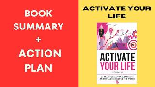 Activate Your Life: 23 Transformational Exercises From Coaches BY: Derek Loudermilk. SUMMARY.