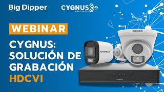 WEBINAR: Cygnus - Solución de grabación HDCVI