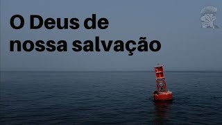 O Deus de nossa salvação