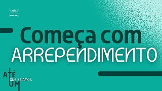 A Unidade Começa Com Arrependimento -  Domingo Noite - 10/12/2023