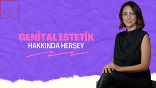 Genital Estetik Hakkında Herşey! - Dr. Servet Çalıkoğlu