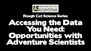 Accessing the Data You Need: Opportunities with Adventure Scientists