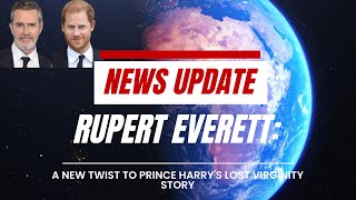 Rupert Everett: A new twist to Prince Harry's lost virginity story