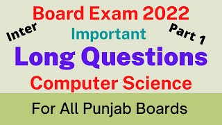 Important Long Questions of Computer Science for Class 11| Inter Board Exam 2022| All Punjab Boards