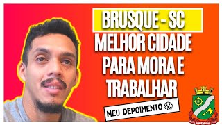 BRUSQUE SC MELHOR CIDADE PARA MORA E TRABALHAR #brusque #santacatarina #emprego