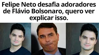 Felipe Neto desafia adoradores de Flávio Bolsonaro, quero ver explicar isso, sobre caso do chocolate