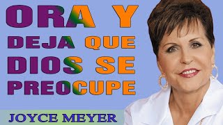 Joyce Meyer en Español 2021 - Ora Y Deja Que Dios Se Preocupe