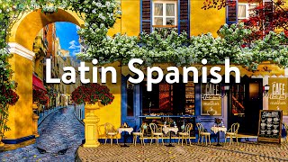 4K Spanish Café Vibes: Latin Music and Bossa Nova Guitar for a Soothing Ambience