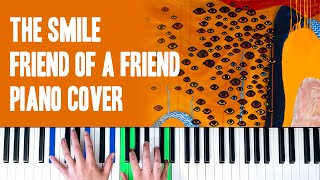 The Smile - Friend of a Friend [Piano Cover]