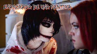 ENAMORADA DE UNA MENTIRA - (JEFF THE KILLER Y ALICE)