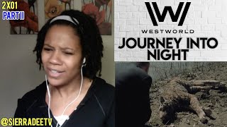 WESTWORLD *Journey Into Night* PART II - 2x01 Reaction!