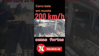 CARRO BATE EM MURETA A 200 KM/H #shorts