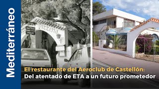 El restaurante del Aeroclub de Castellón: De un atentado de ETA a un futuro prometedor