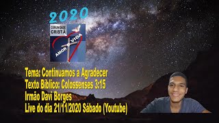 Live: Continuamos a Agradecer - Colossenses 3:15 - Ir. Davi