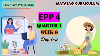 EPP 4 Matatag Curriculum Quarter 1 Week 8 Day 1-5