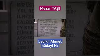 Ladikli Ahmet Hüdayi Hz nin MEZAR TAŞI #sohbet #ladikliahmetağa