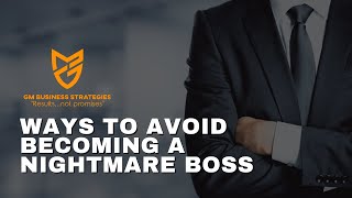 Ways to Avoid Becoming a Nightmare Boss