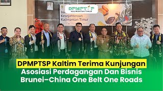 DPMPTSP Kaltim Terima Kunjungan Asosiasi Perdagangan Dan Bisnis Brunei–China One Belt One Roads