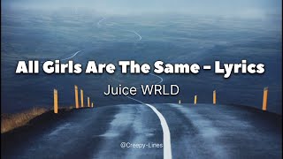 All Girls Are The Same Lyrics - Juice WRLD