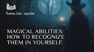 Magical Abilities: How To Recognize Them In Yourself