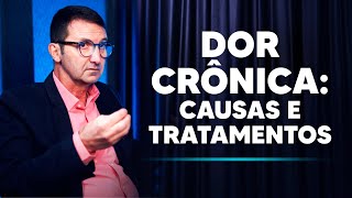 Dor crônica: causas e tratamento