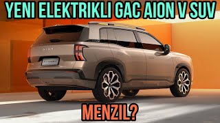 Yeni Elektrikli GAC Aion V SUV ile Sizlerleyiz! Menzil?