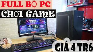 REVIEW FULL BỘ PC CHIẾN GAME GIÁ RẺ 4 TRIỆU 6