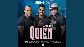 Quién (feat. El Blachy & Richard Francisco)