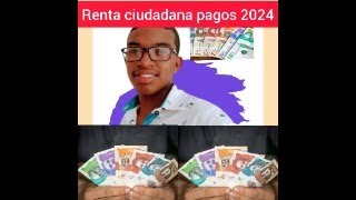 PAGOS DE RENTA CIUDADANA 2024