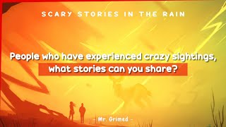 People Who Have Experienced Crazy Sightings (Cryptids, Humanoid, or UFOs) Tell Their Stories