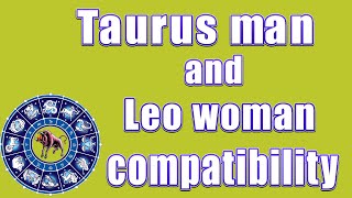 ✅Taurus man and Leo woman compatibility