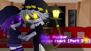 Past Murder drone react to [Part 3][Fine!, Not cringe ig] -v-✨[Ship?]