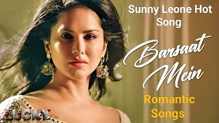 Barsaat Mein | Lucky | Sunny Leone ,Sakshi Holkar | Jeet Gannguli | Rashmi Virag | Romantic Songs