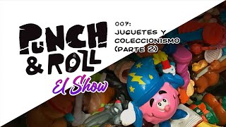 JUGUETES Y COLECCIONISMO PT 2 - PUNCH & ROLL 007