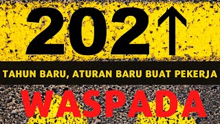 Selamat Tahun baru, dan apa saja  peraturan baru ditahun 2021 ini terkait dengan pekerja