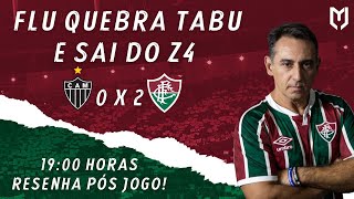 FLU QUEBRA TABU E SAI DO Z4! ATLÉTICO MINEIRO 0 X 2 FLUMINENSE / RESENHA PÓS JOGO JORAND