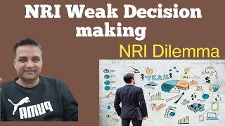 NRI Weak Decision making | #nridilemma