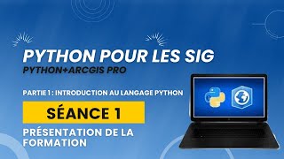 #1- Python pour les SIG (Arcpy) : Présentation de la formation