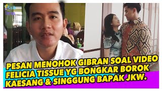 REAKSI GIBRAN SOAL VIDEO KLARIFIKASI FELICIA TISSUE TTG SIKAP KAESANG & BPK JKW “JANGAN TANYA SAYA!"